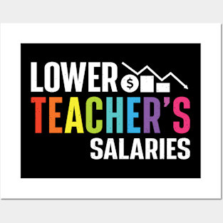 Lower Teacher's Salaries Posters and Art